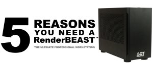 Five Reasons You Need a Professional RenderBEAST Workstation
