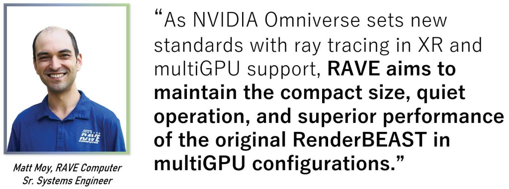 Matt Moy, RAVE Computer, speaks to compact size, quiet operation, and superior performance of RenderBEAST X2 workstation for NVIDIA Omniverse.